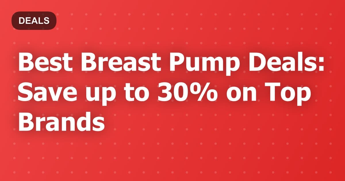 Best Breast Pump Deals: Save up to 30% on Top Brands