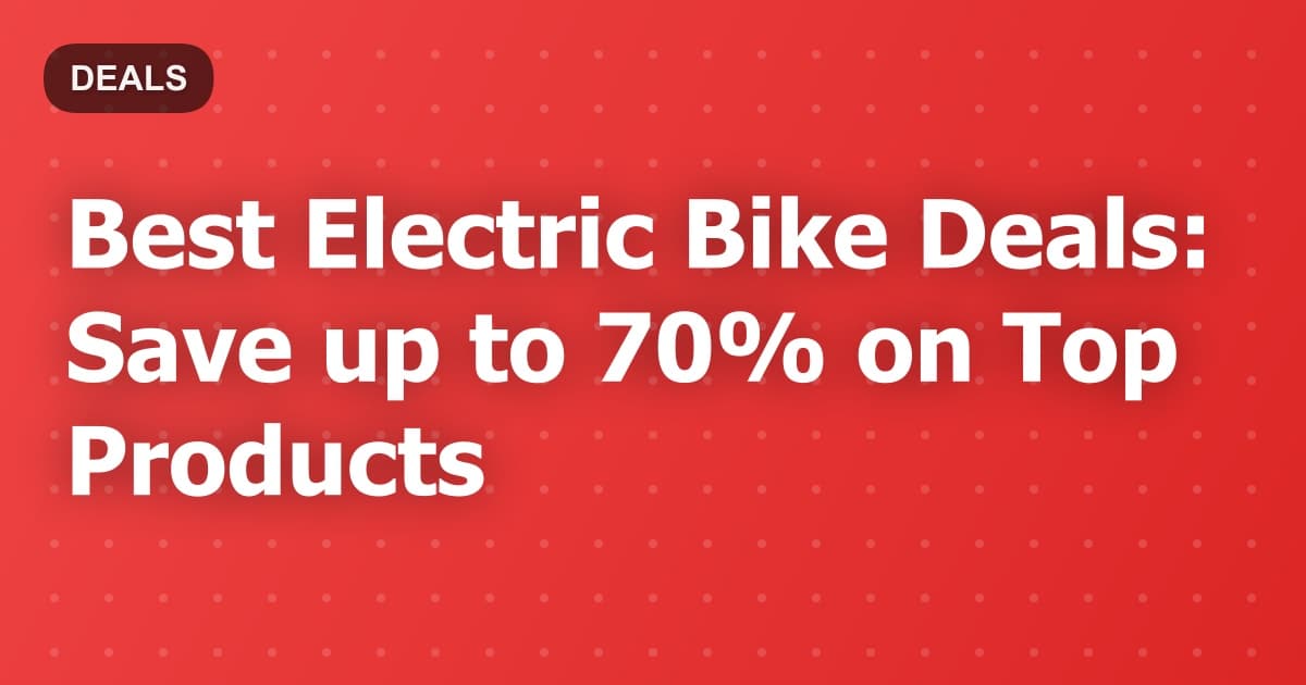 Best Electric Bike Deals: Save up to 70% on Top Products