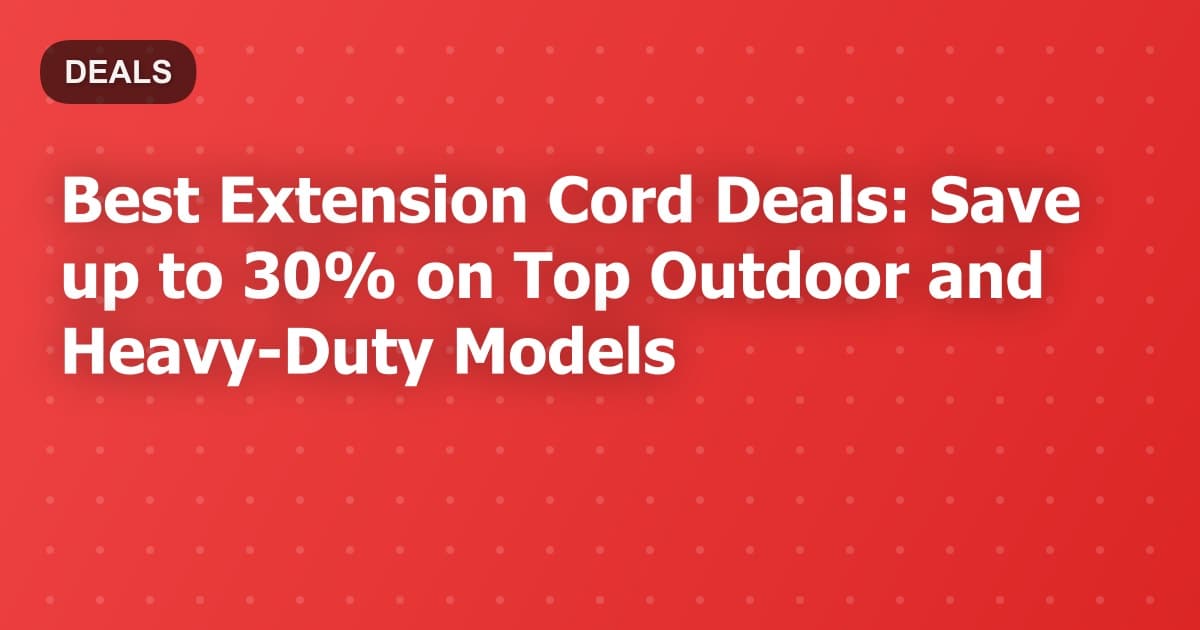 Best Extension Cord Deals: Save up to 30% on Top Outdoor and Heavy-Duty Models