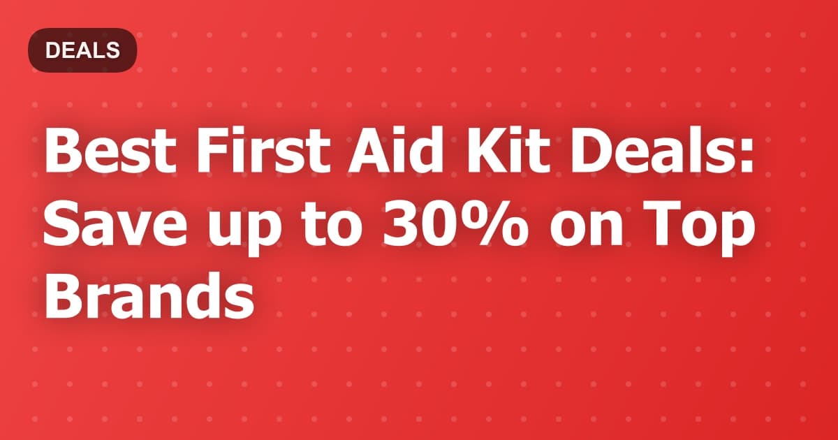 Best First Aid Kit Deals: Save up to 30% on Top Brands