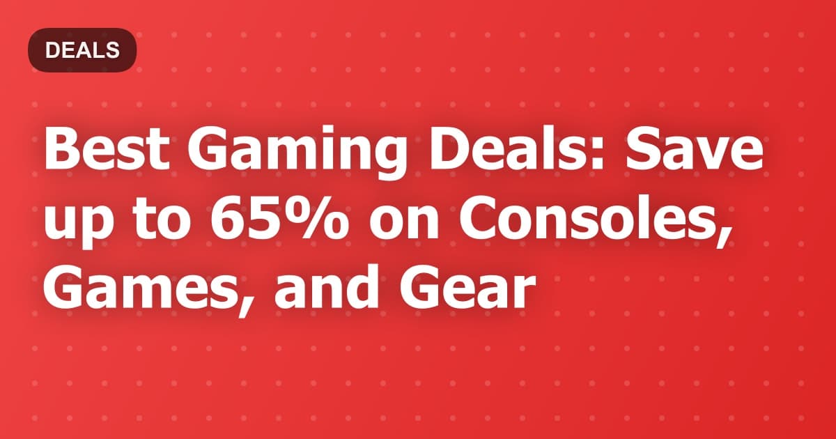 Best Gaming Deals: Save up to 65% on Consoles, Games, and Gear