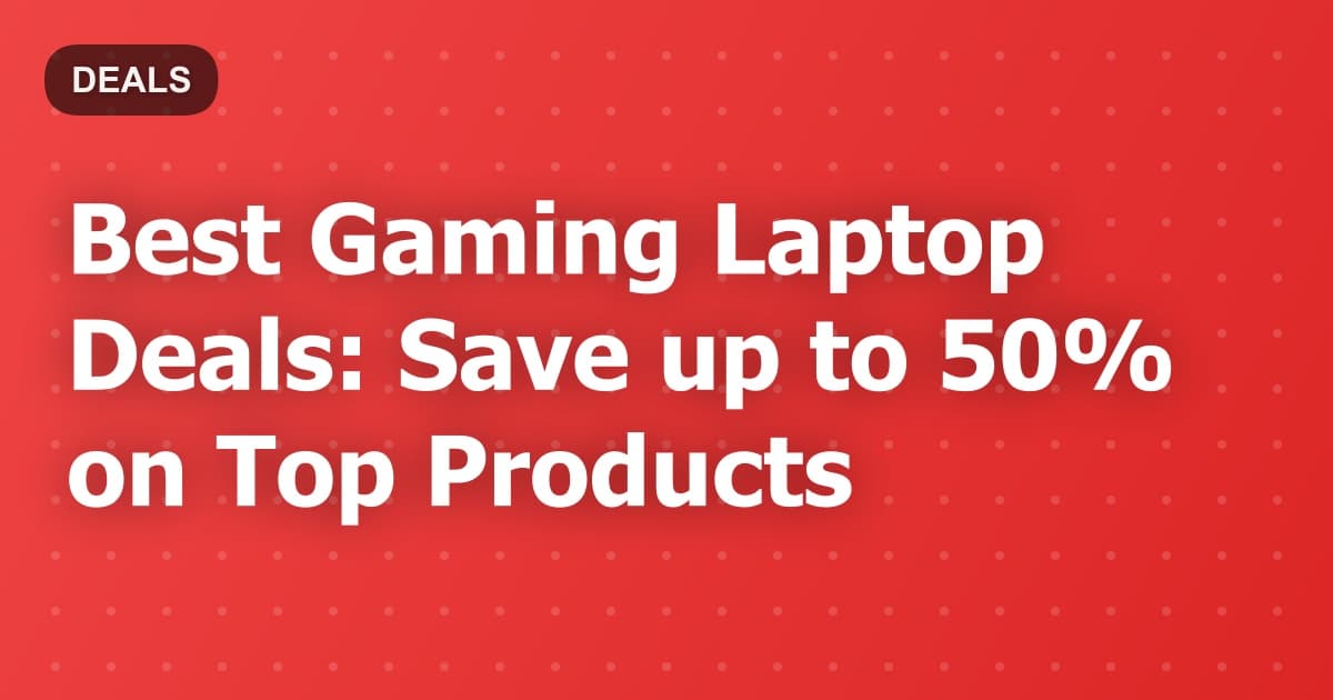 Best Gaming Laptop Deals: Save up to 50% on Top Products
