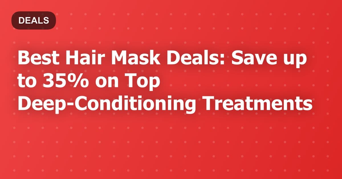 Best Hair Mask Deals: Save up to 35% on Top Deep-Conditioning Treatments