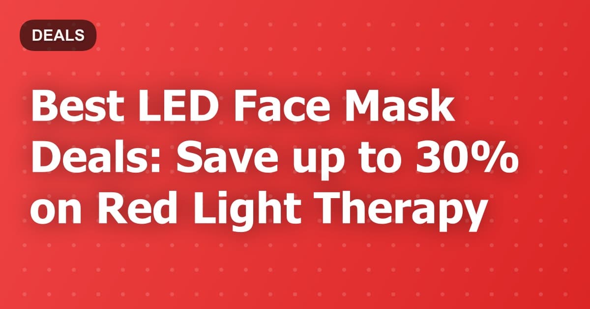 Best LED Face Mask Deals: Save up to 30% on Red Light Therapy
