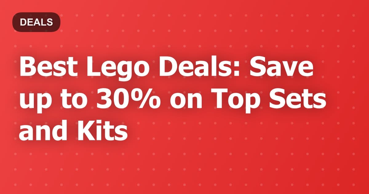 Best Lego Deals: Save up to 30% on Top Sets and Kits