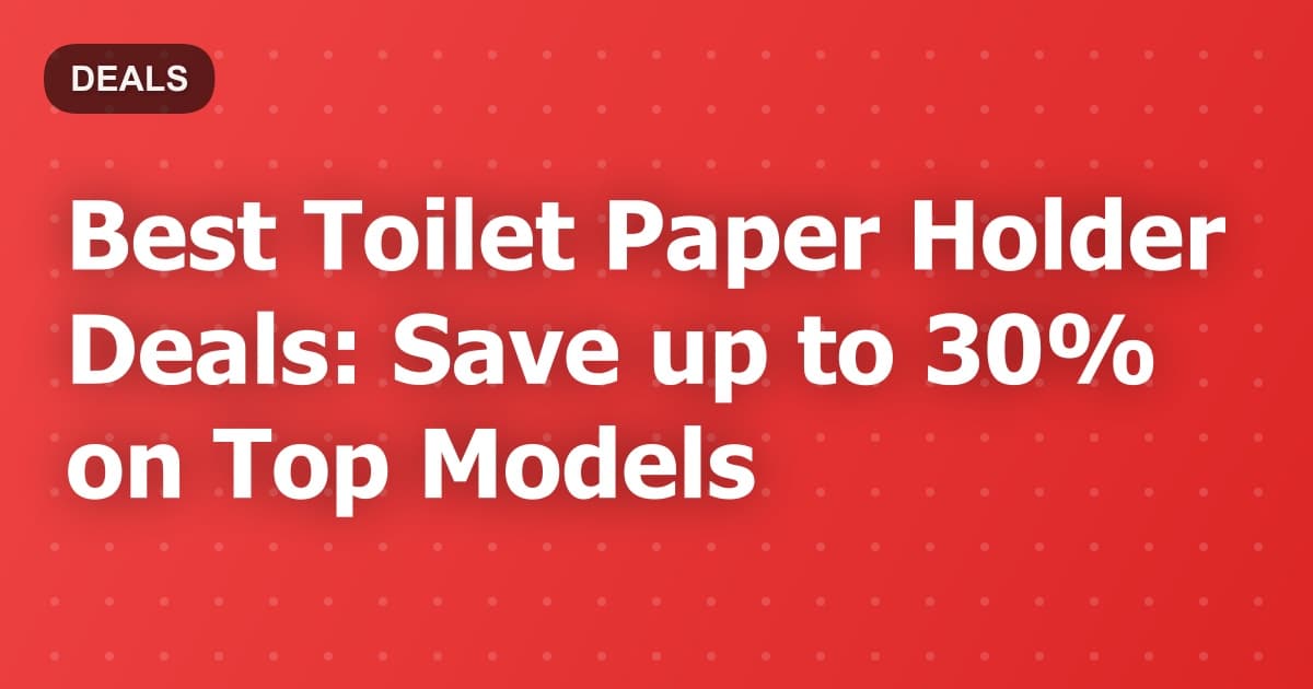 Best Toilet Paper Holder Deals: Save up to 30% on Top Models
