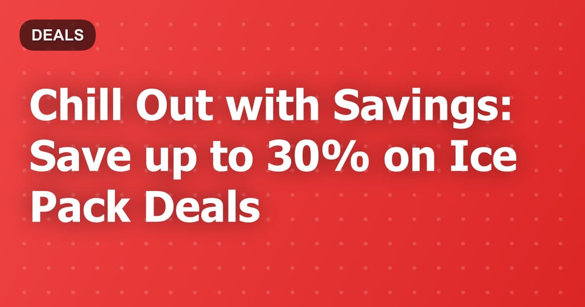 Chill Out with Savings: Save up to 30% on Ice Pack Deals