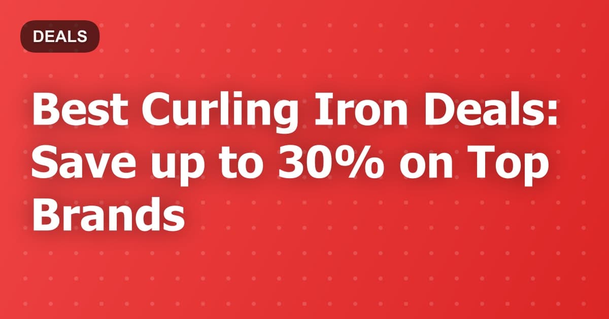 Best Curling Iron Deals: Save up to 30% on Top Brands