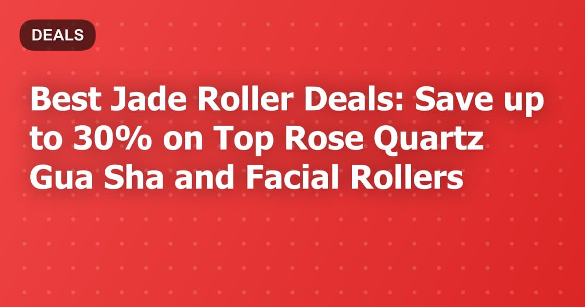 Best Jade Roller Deals: Save up to 30% on Top Rose Quartz Gua Sha and Facial Rollers