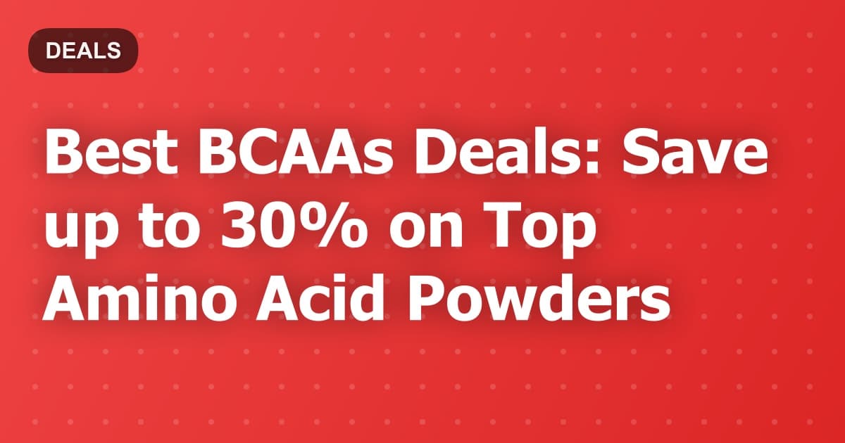 Best BCAAs Deals: Save up to 30% on Top Amino Acid Powders