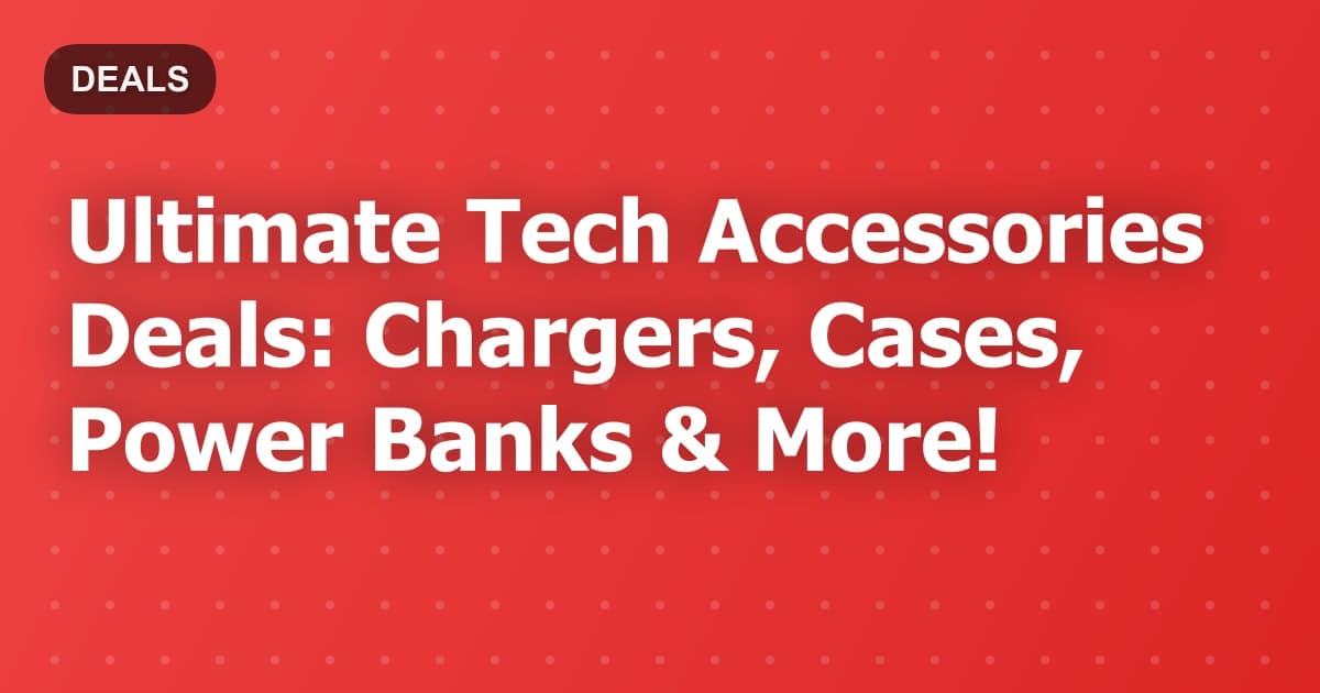 Ultimate Tech Accessories Deals: Charge, Protect & Connect on Sale!