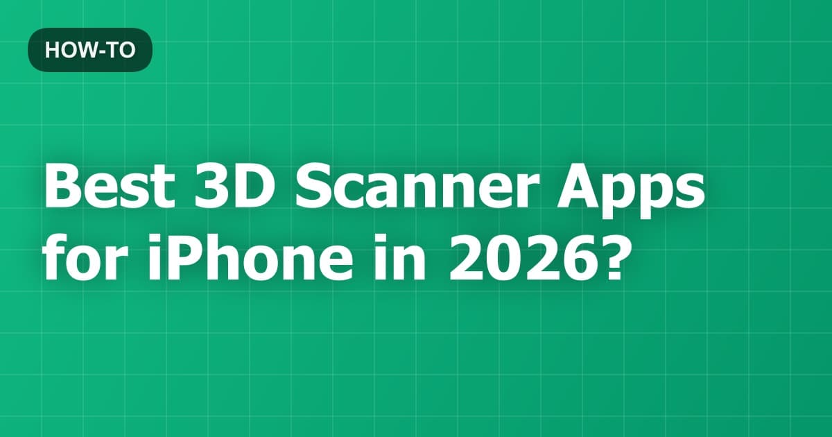 Best 3D Scanner Apps for iPhone in 2026?