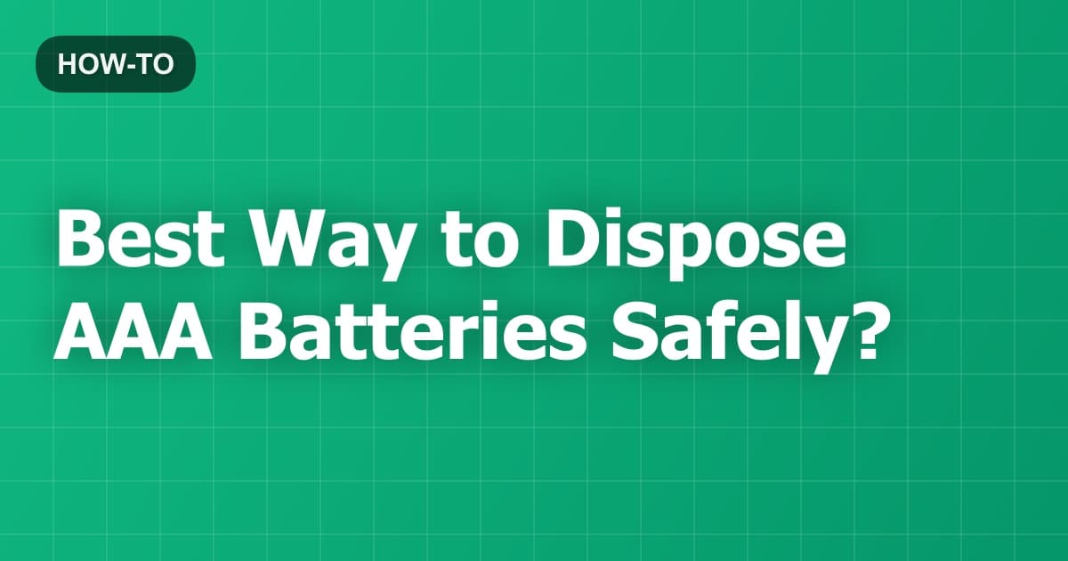 Best Way to Dispose AAA Batteries Safely?