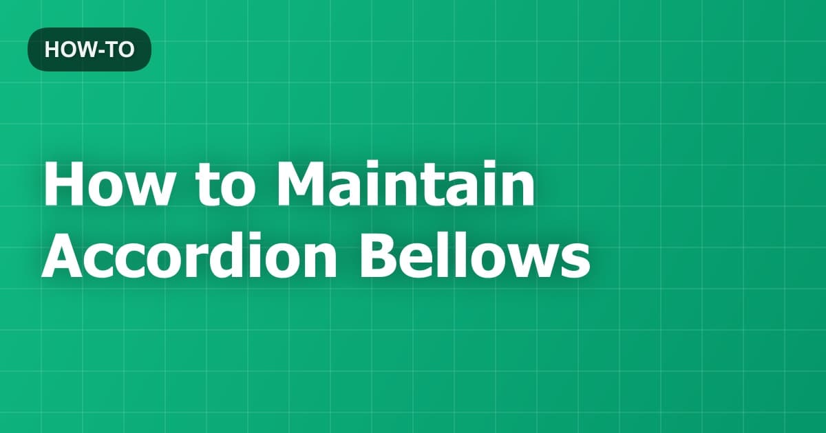 How to Maintain Accordion Bellows