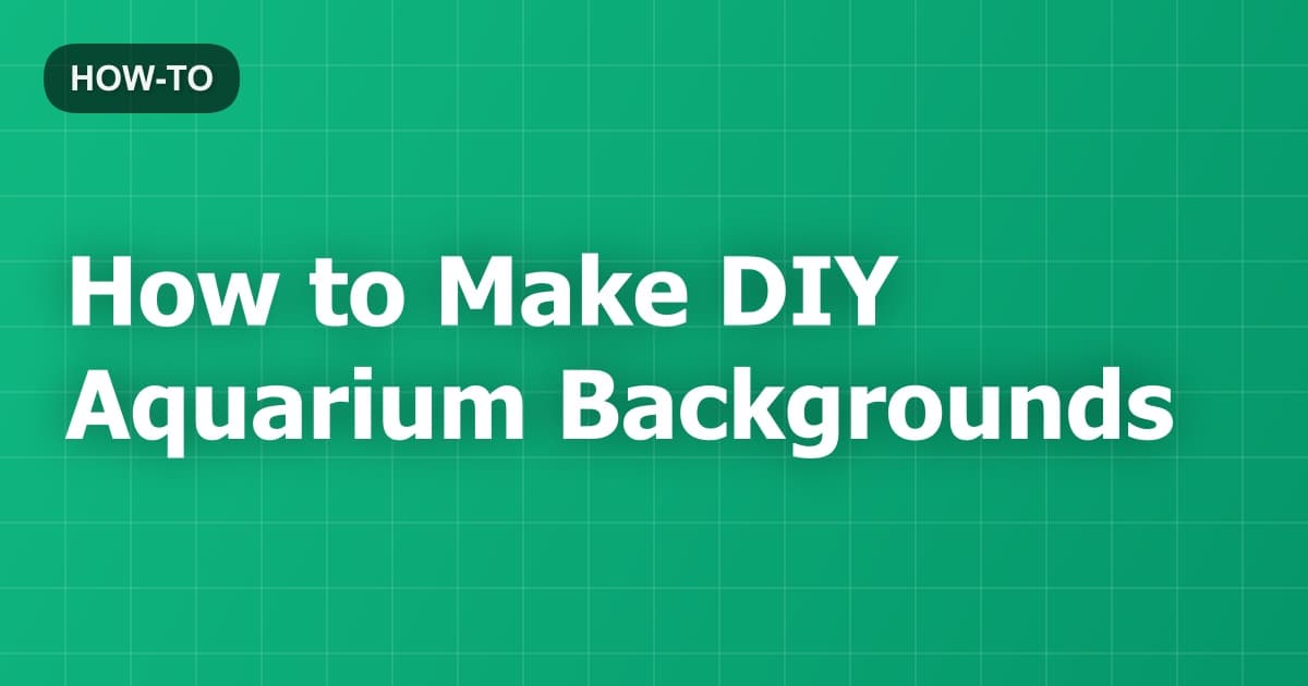 How to Make DIY Aquarium Backgrounds
