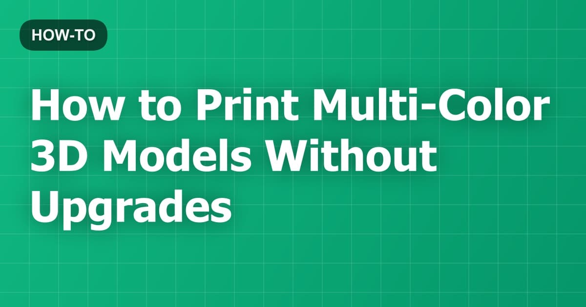 How to Print Multi-Color 3D Models Without Upgrades