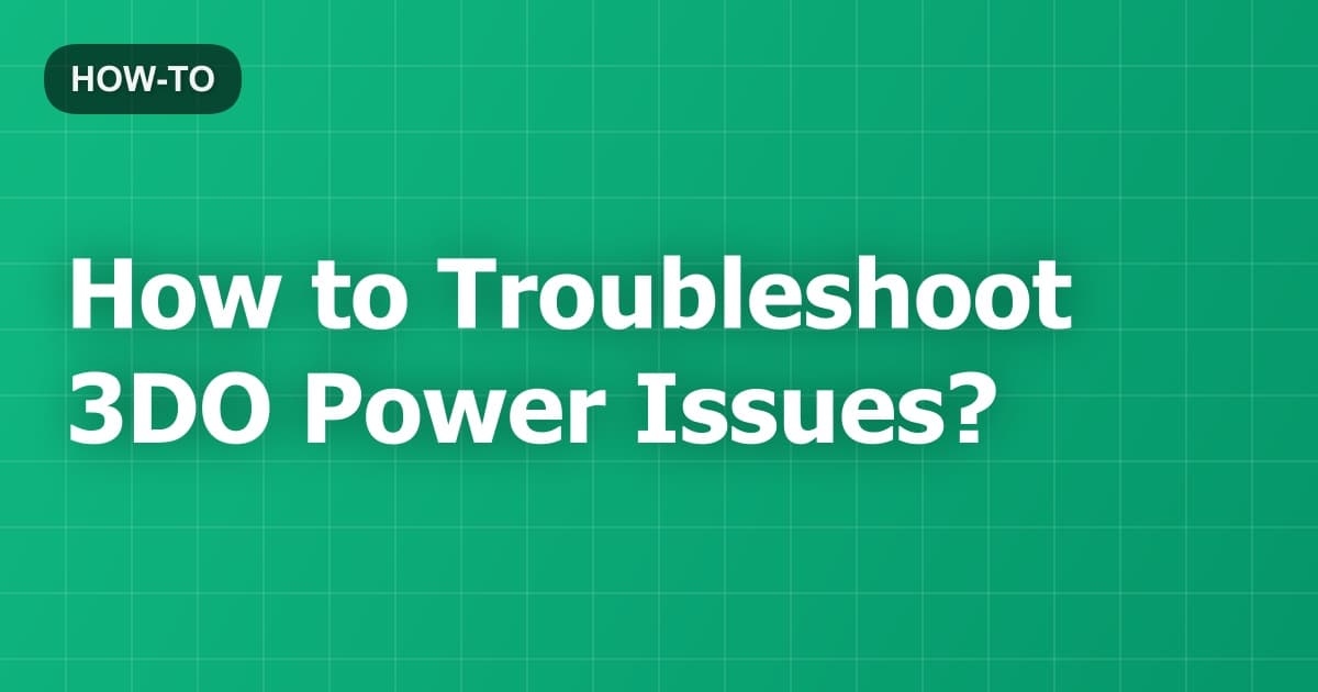 How to Troubleshoot 3DO Power Issues?