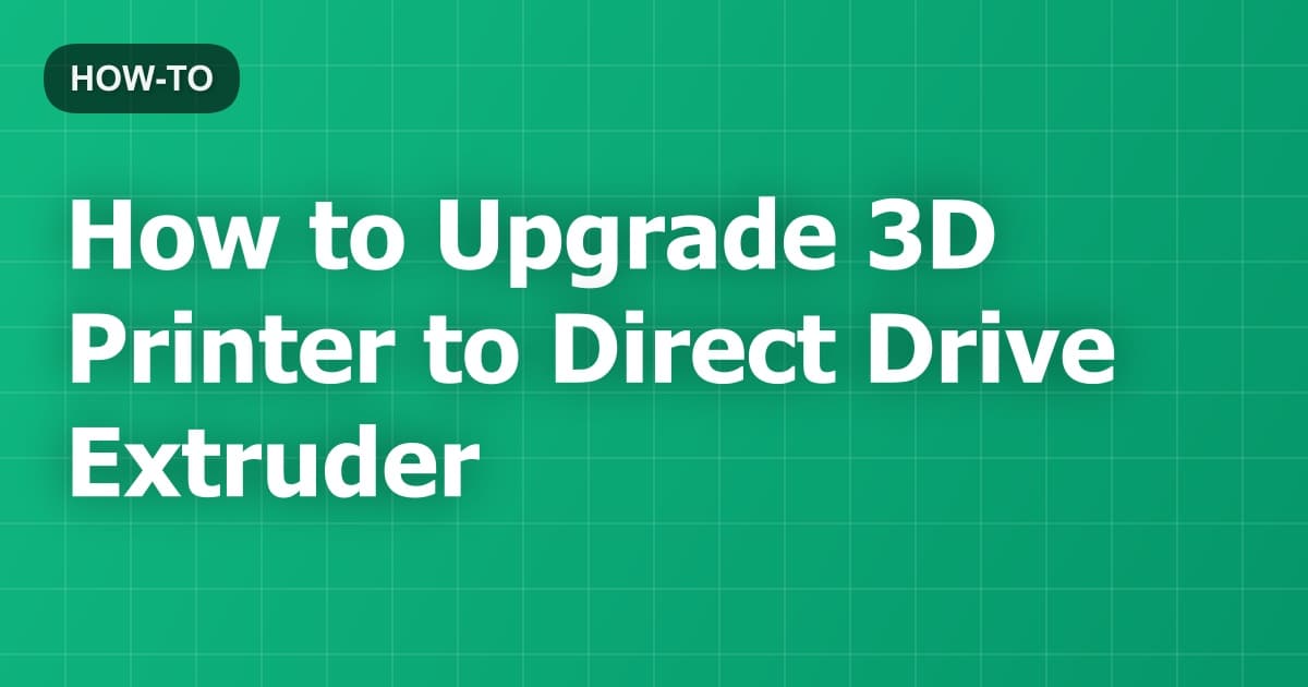 How to Upgrade 3D Printer to Direct Drive Extruder