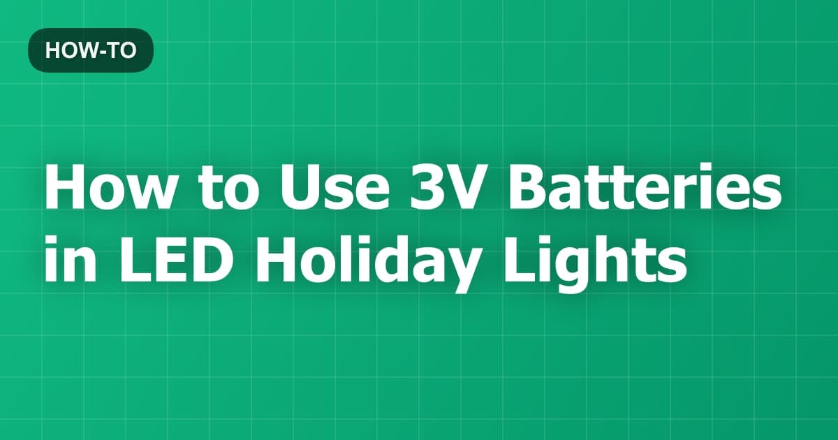 How to Use 3V Batteries in LED Holiday Lights