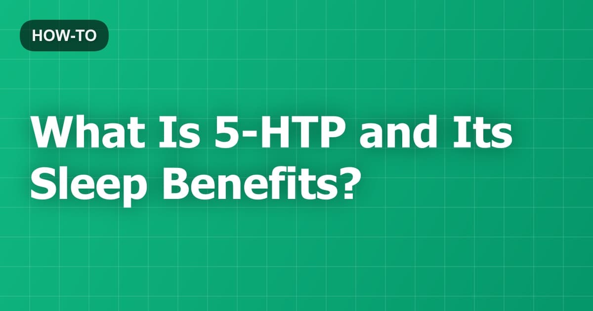 What Is 5-HTP and Its Sleep Benefits?