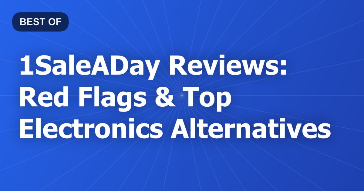 1SaleADay Reviews: Red Flags & Top Electronics Alternatives