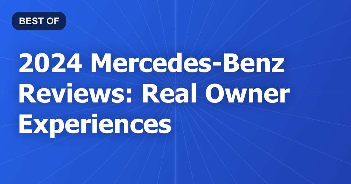 2024 Mercedes-Benz Reviews: Real Owner Experiences