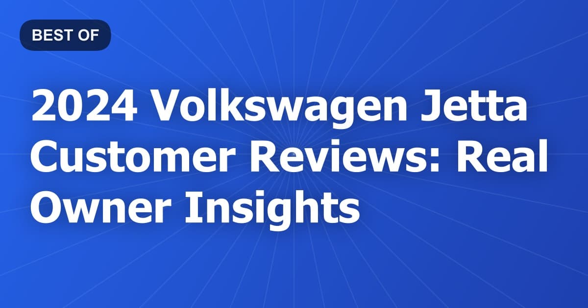 2024 Volkswagen Jetta Customer Reviews: Real Owner Insights