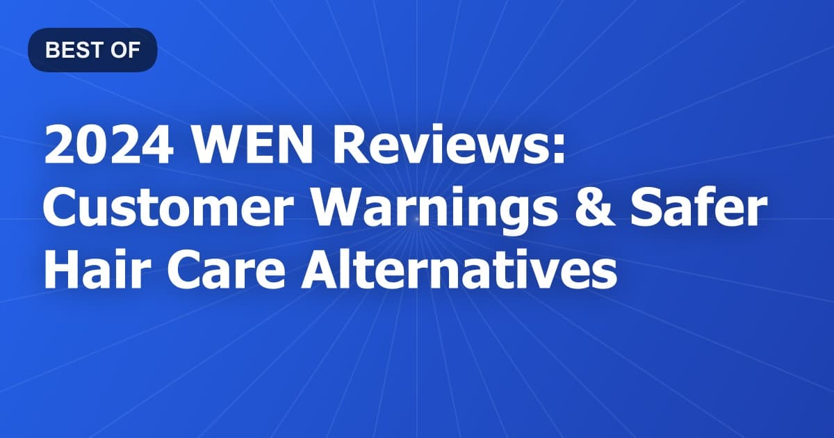 2024 WEN Reviews: Customer Warnings & Safer Hair Care Alternatives