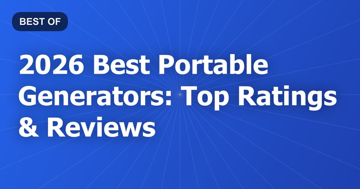 2026 Best Portable Generators: Top Ratings & Reviews