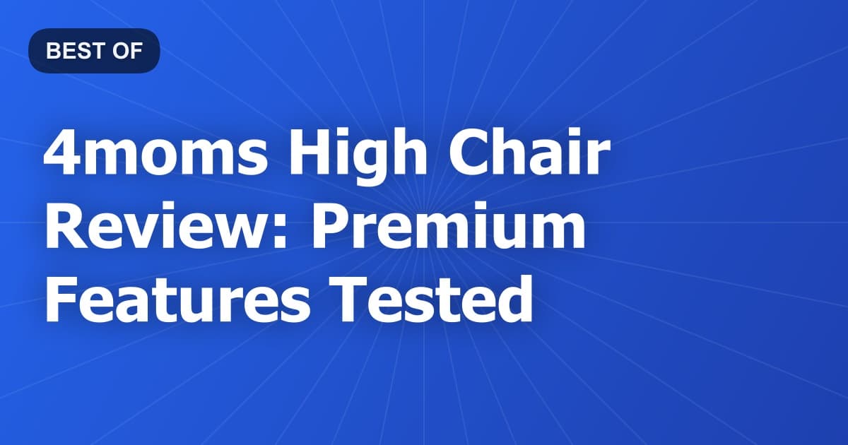 4moms High Chair Review: Premium Features Tested