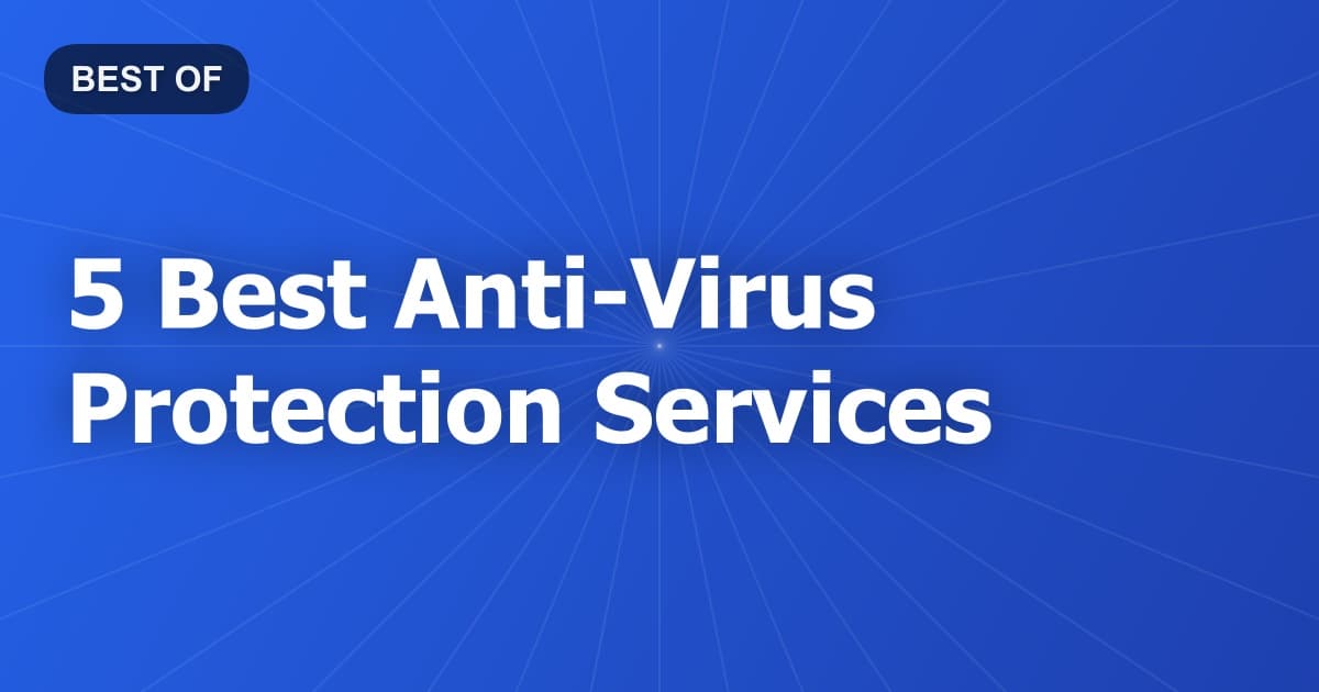 5 Best Anti-Virus Protection Services