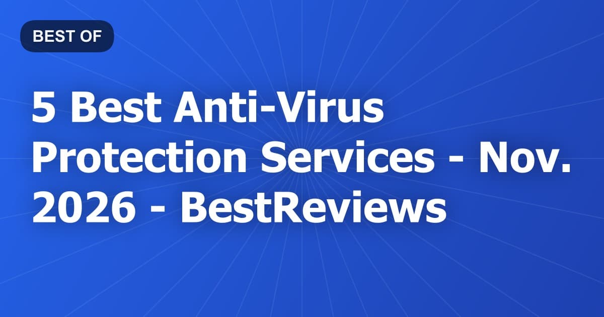 5 Best Anti-Virus Protection Services - Nov. 2026 - BestReviews