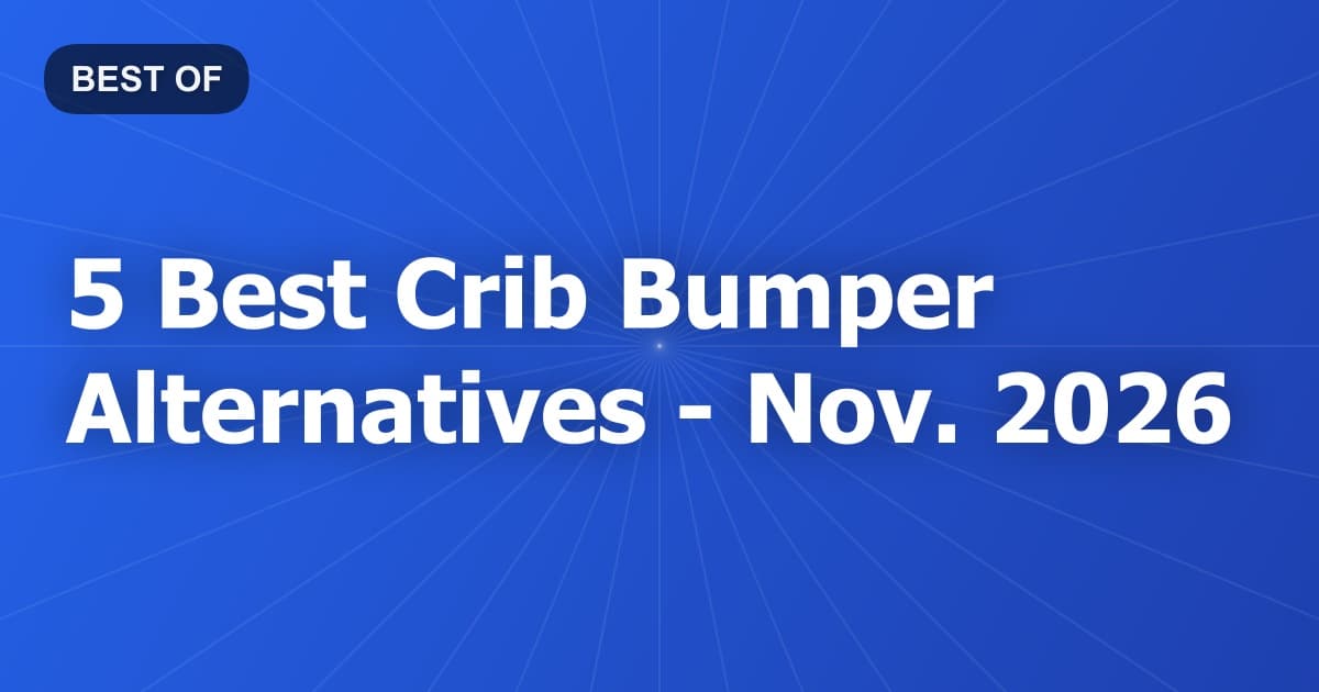 5 Best Crib Bumper Alternatives - Nov. 2026