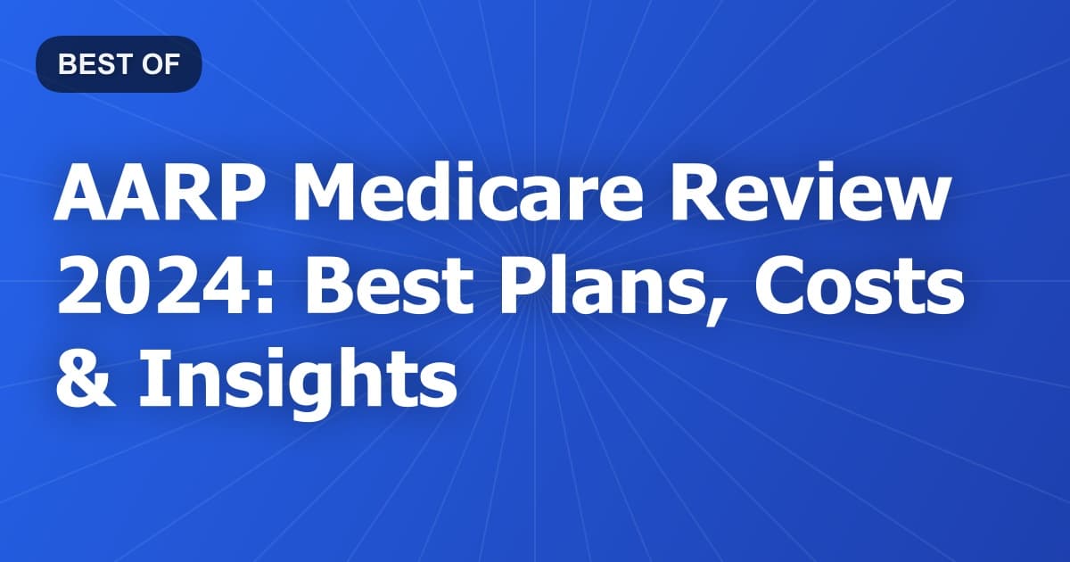 AARP Medicare Review 2024: Best Plans, Costs & Insights
