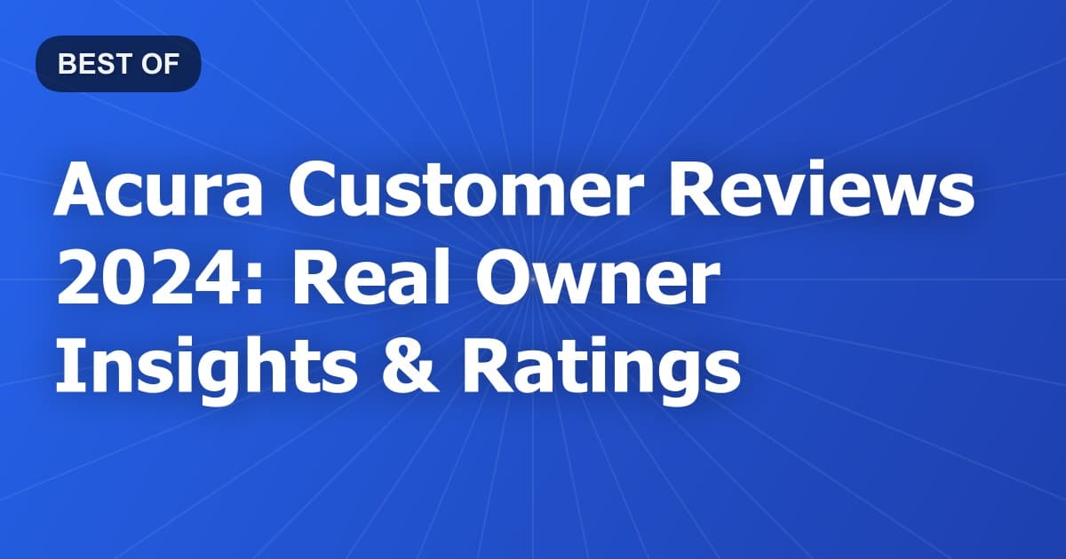 Acura Customer Reviews 2024: Real Owner Insights & Ratings