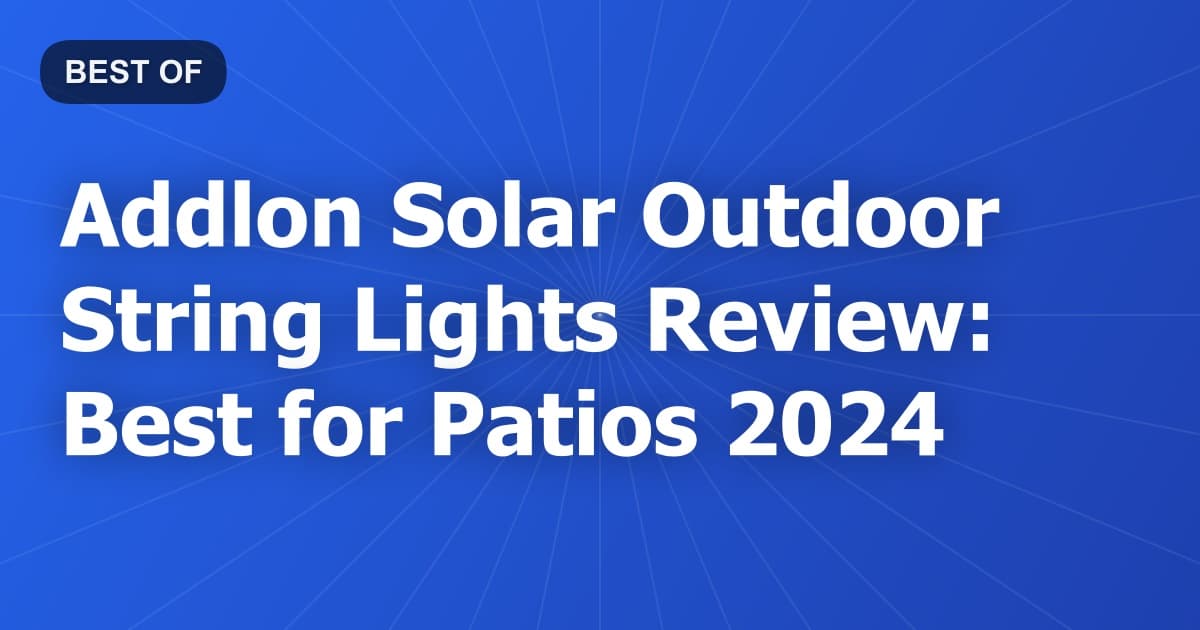 Addlon Solar Outdoor String Lights Review: Best for Patios 2024