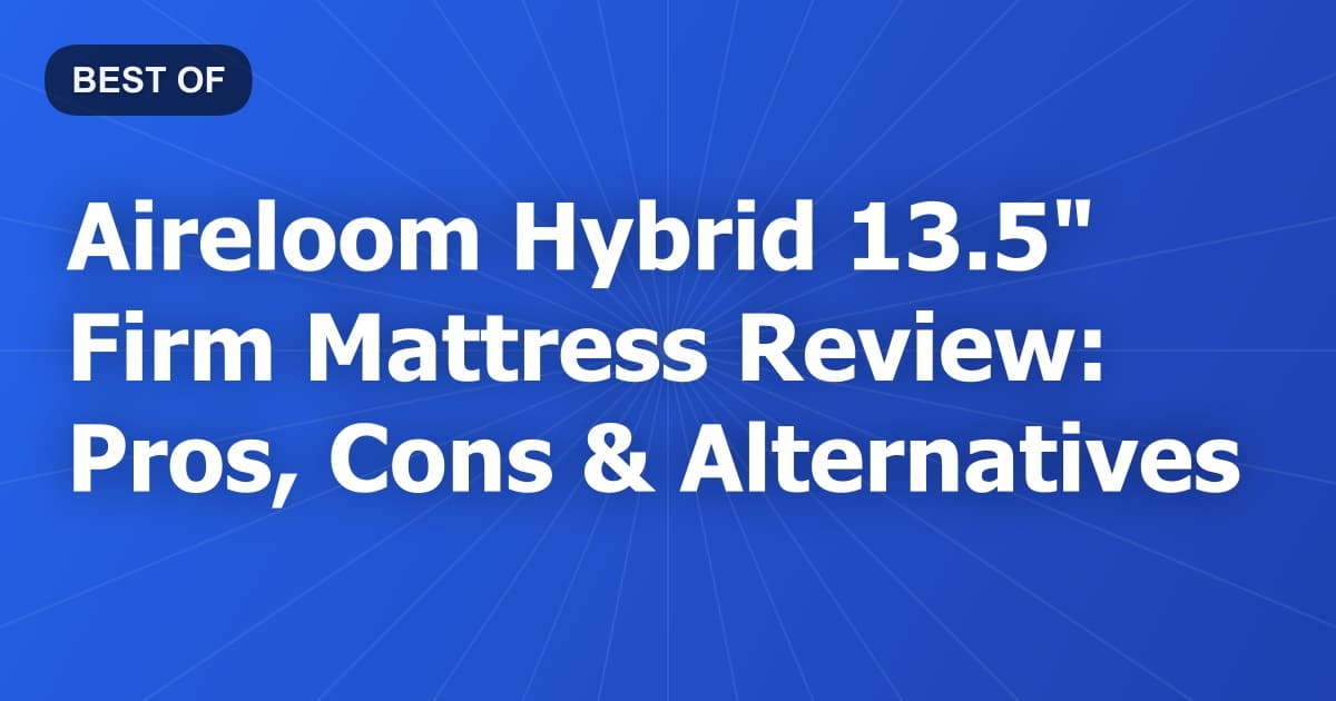 Aireloom Hybrid 13.5" Firm Mattress Review: Pros, Cons & Alternatives