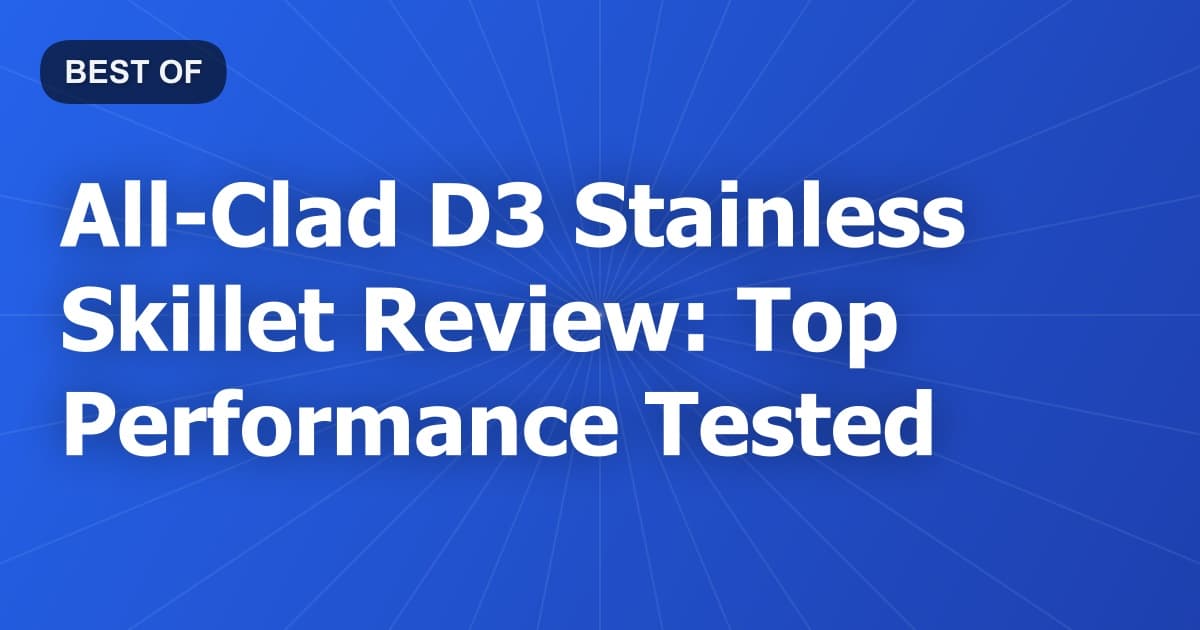 All-Clad D3 Stainless Skillet Review: Top Performance Tested