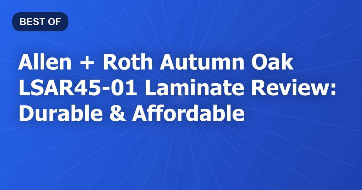 Allen + Roth Autumn Oak LSAR45-01 Laminate Review: Durable & Affordable