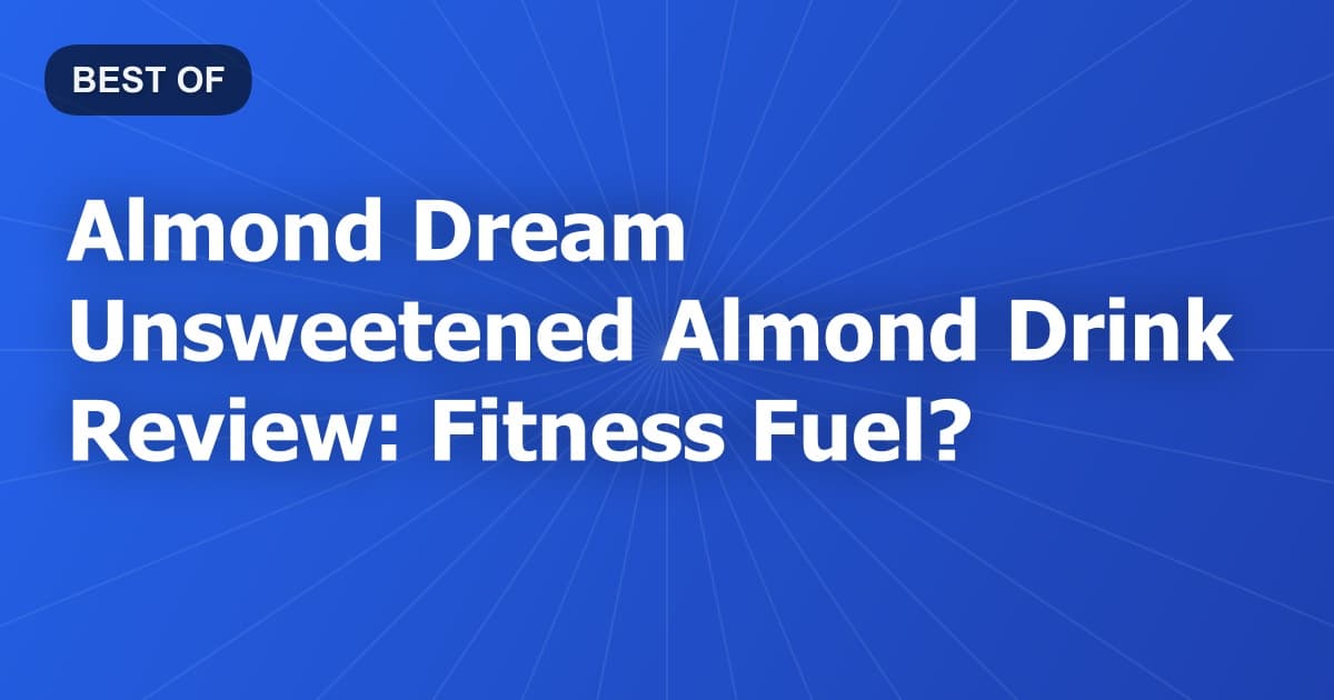 Almond Dream Unsweetened Almond Drink Review: Fitness Fuel?