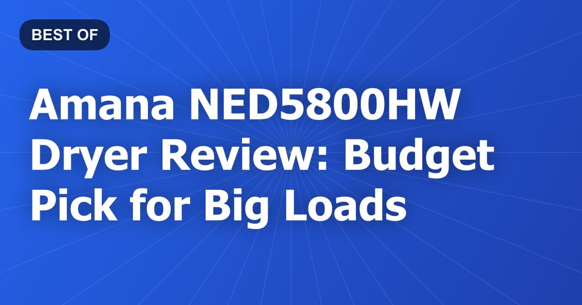 Amana NED5800HW Dryer Review: Budget Pick for Big Loads