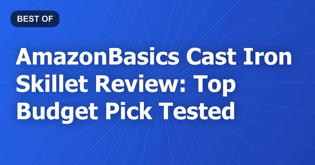 AmazonBasics Cast Iron Skillet Review: Top Budget Pick Tested