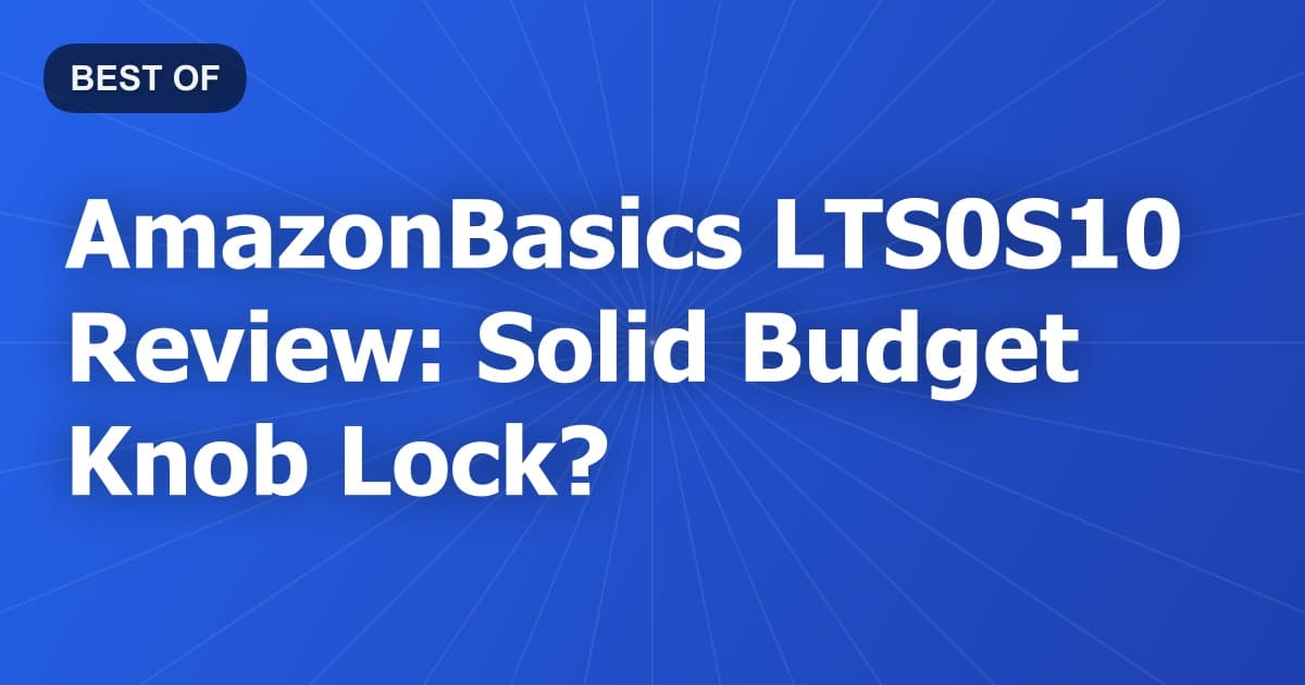 AmazonBasics LTS0S10 Review: Solid Budget Knob Lock?