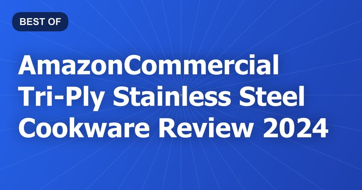 AmazonCommercial Tri-Ply Stainless Steel Cookware Review 2024