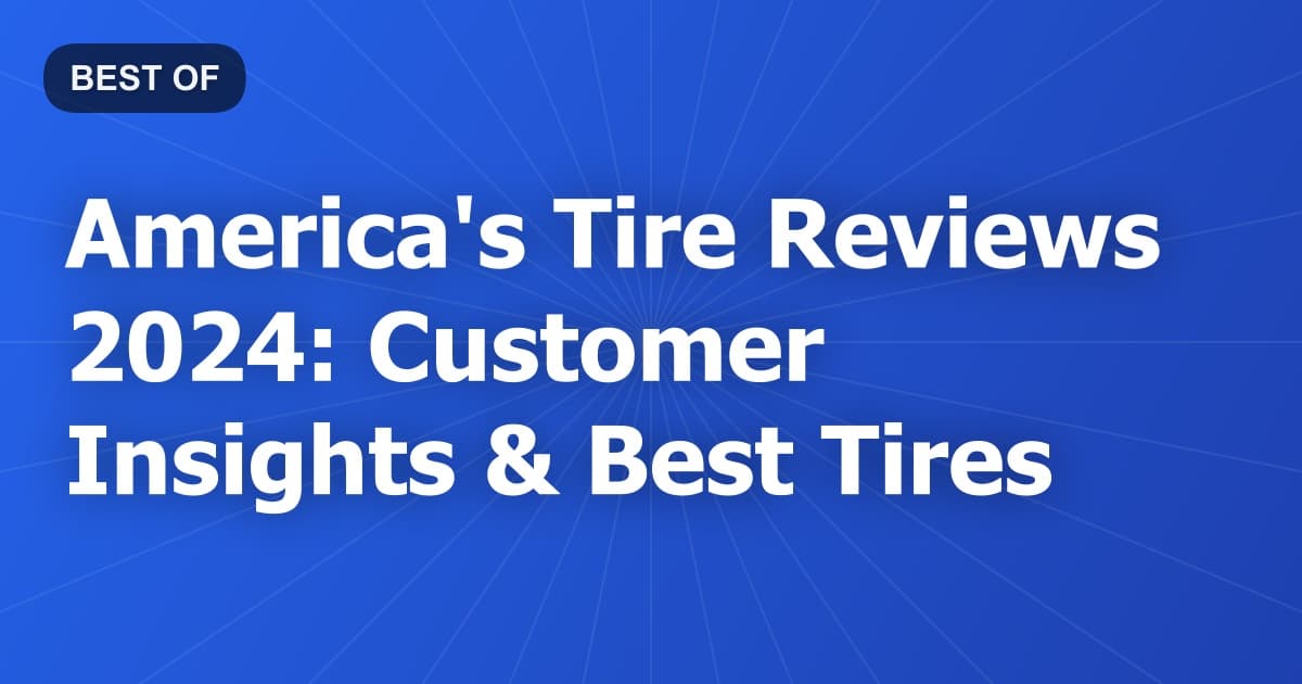 America's Tire Reviews 2024: Customer Insights & Best Tires