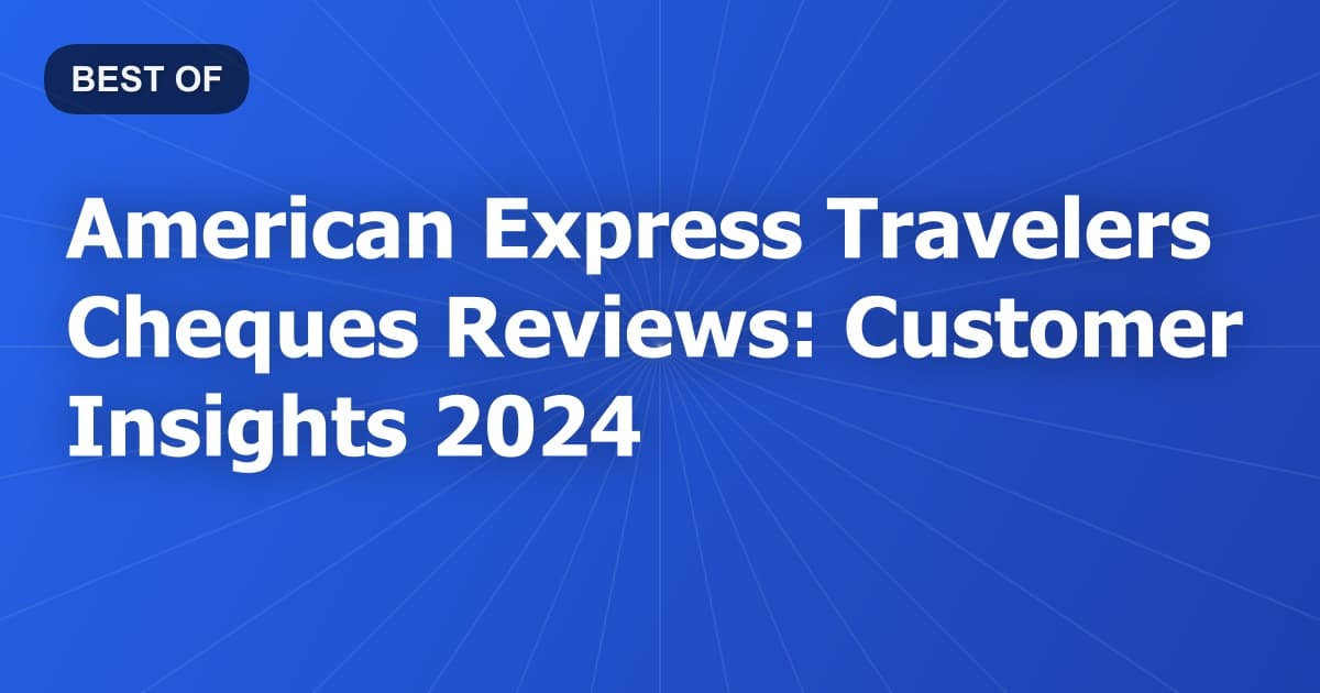 American Express Travelers Cheques Reviews: Customer Insights 2024
