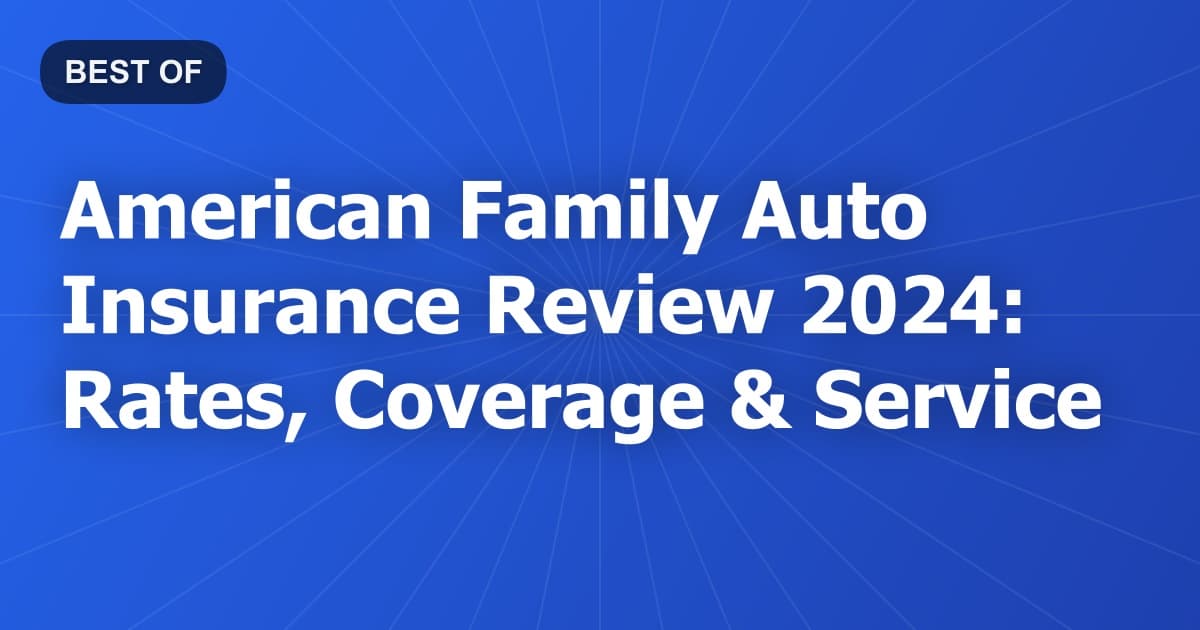 American Family Auto Insurance Review 2024: Rates, Coverage & Service