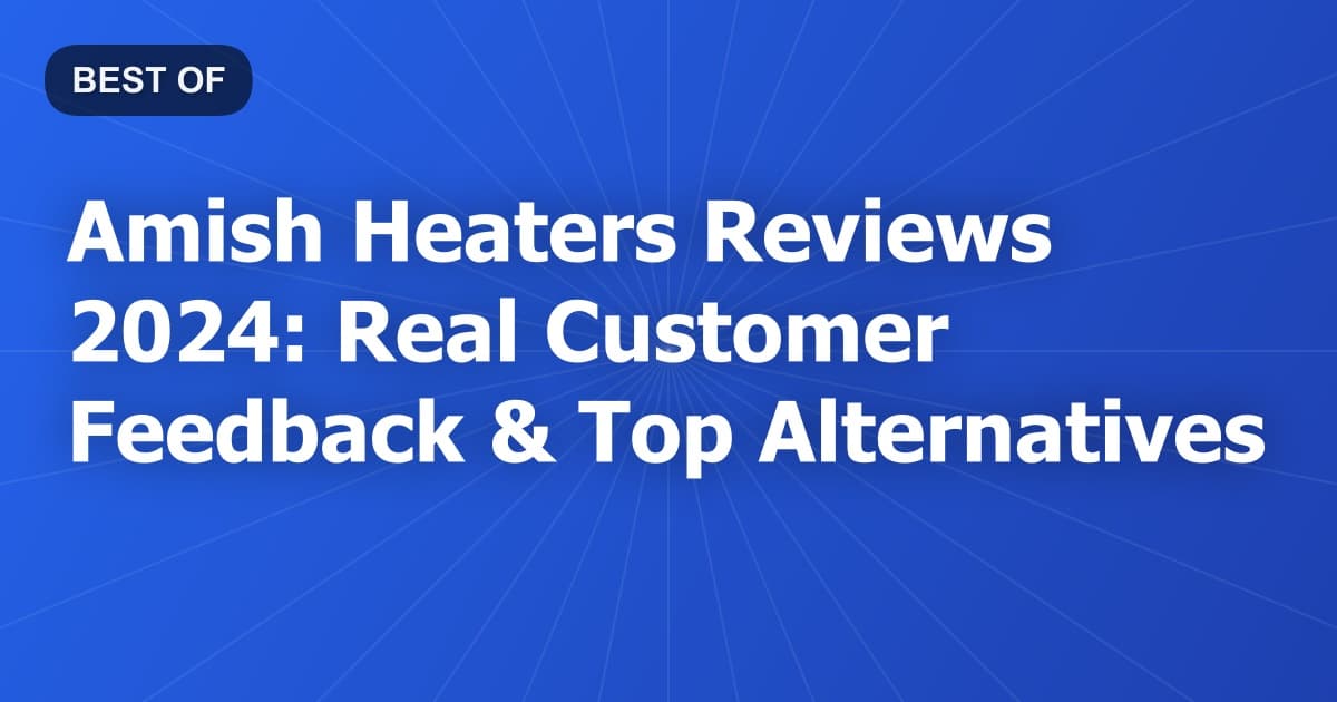 Amish Heaters Reviews 2024: Real Customer Feedback & Top Alternatives