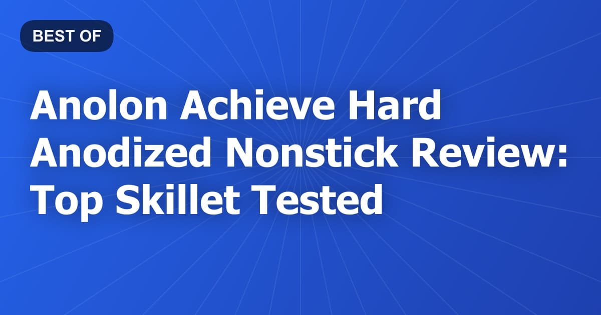 Anolon Achieve Hard Anodized Nonstick Review: Top Skillet Tested