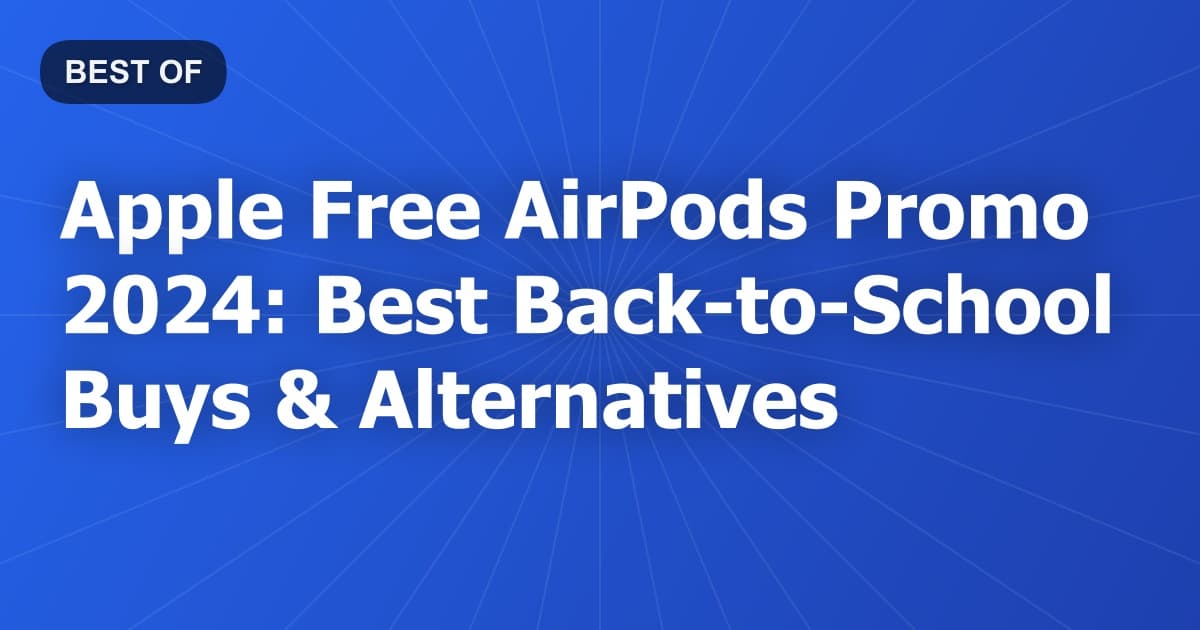 Apple Free AirPods Promo 2024: Best Back-to-School Buys & Alternatives